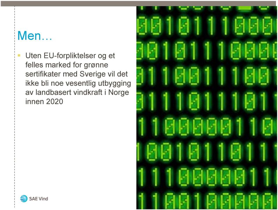 Sverige vil det ikke bli noe vesentlig