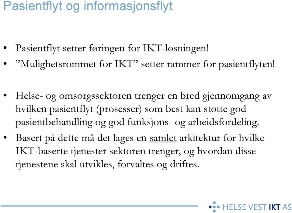 støtte god pasientbehandling og god funksjons- og arbeidsfordeling.