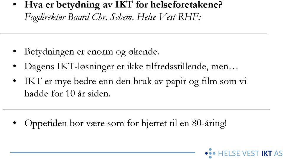 Schem, Helse Vest RHF;; Betydningen er enorm og økende.