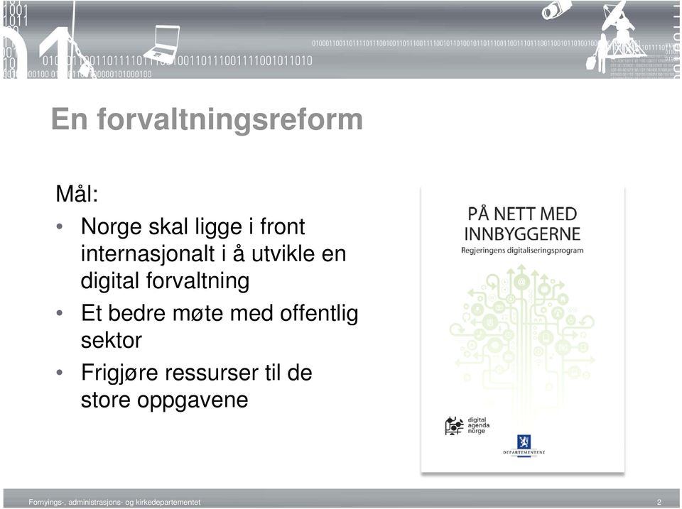 bedre møte med offentlig sektor Frigjøre ressurser til de