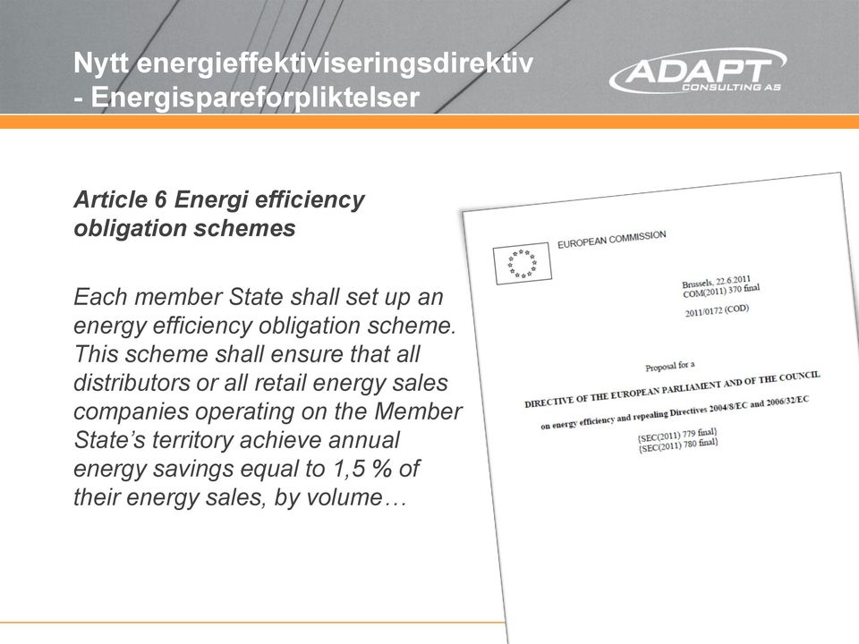 This scheme shall ensure that all distributors or all retail energy sales companies operating