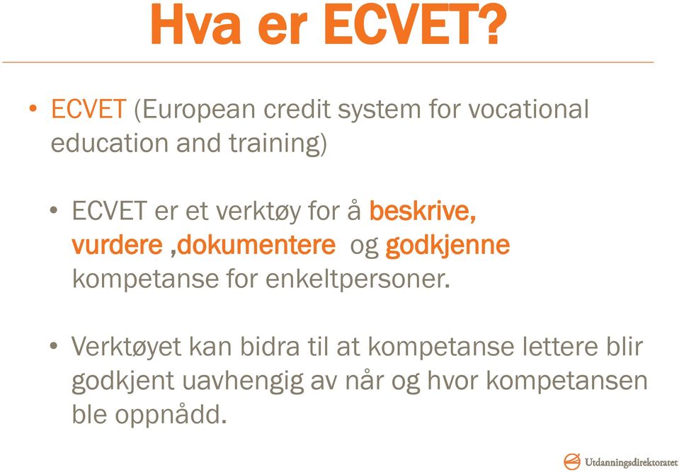 ECVET er et verktøy for å beskrive, vurdere,dokumentere og godkjenne