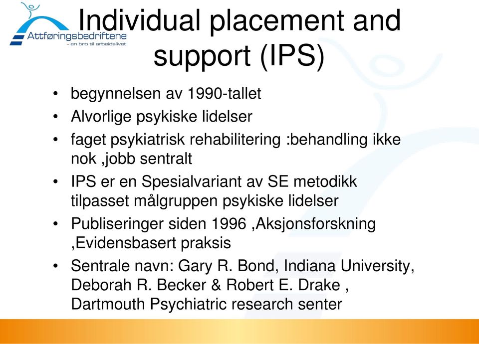 tilpasset målgruppen psykiske lidelser Publiseringer siden 1996,Aksjonsforskning,Evidensbasert praksis