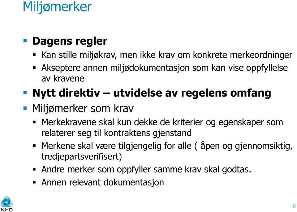 Merkekravene skal kun dekke de kriterier og egenskaper som relaterer seg til kontraktens gjenstand Merkene skal være