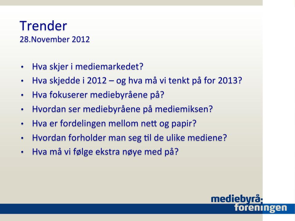 Hva fokuserer mediebyråene på? Hvordan ser mediebyråene på mediemiksen?