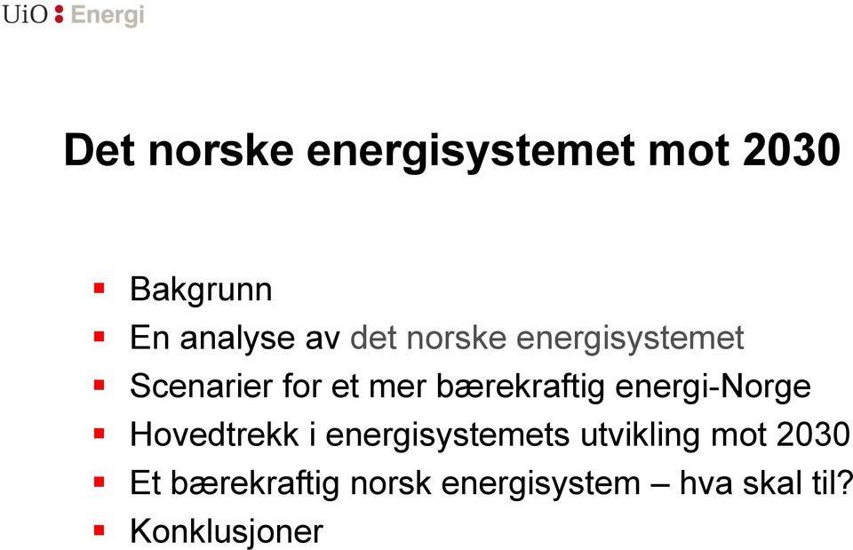 energi-norge Hovedtrekk i energisystemets utvikling mot