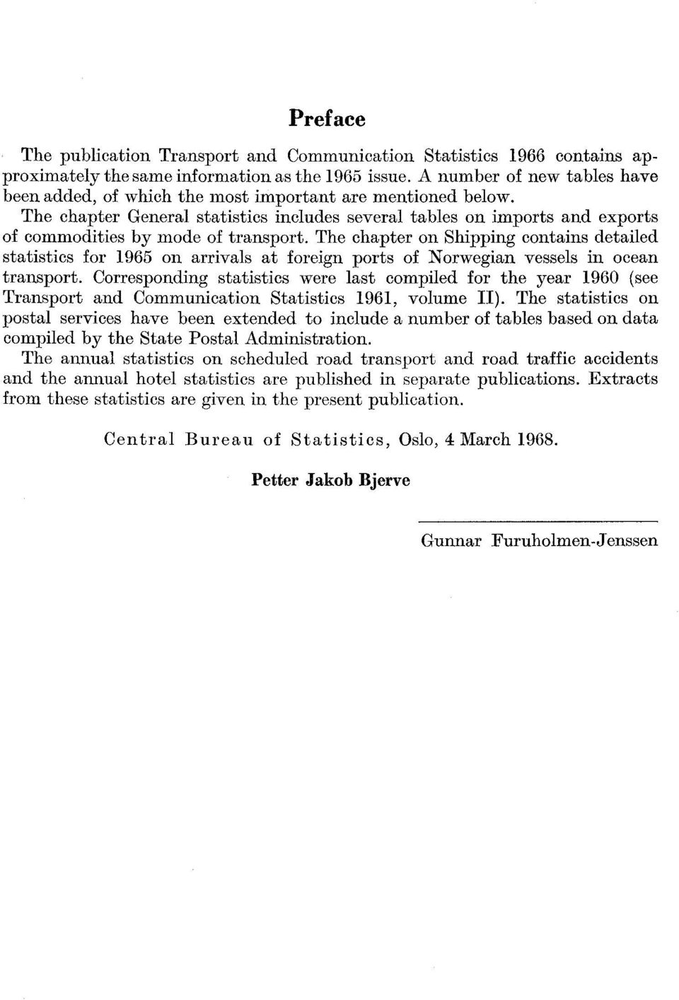 The chapter General statistics includes several tables on imports and exports of commodities by mode of transport.