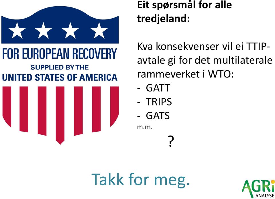 det multilaterale rammeverket i WTO: -