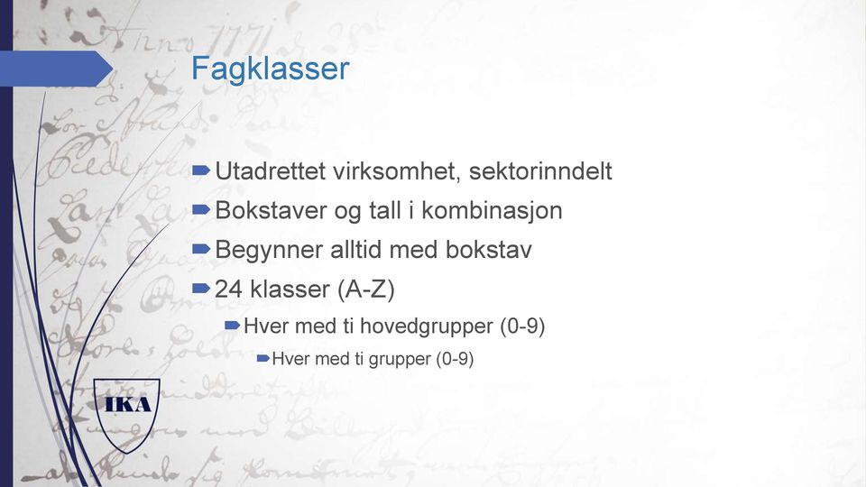 Begynner alltid med bokstav 24 klasser (A-Z)