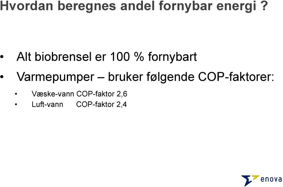 Varmepumper bruker følgende COP-faktorer: