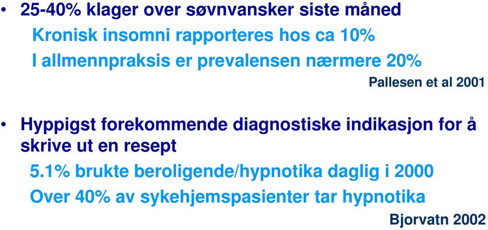 forekommende diagnostiske indikasjon for å skrive ut en resept 5.