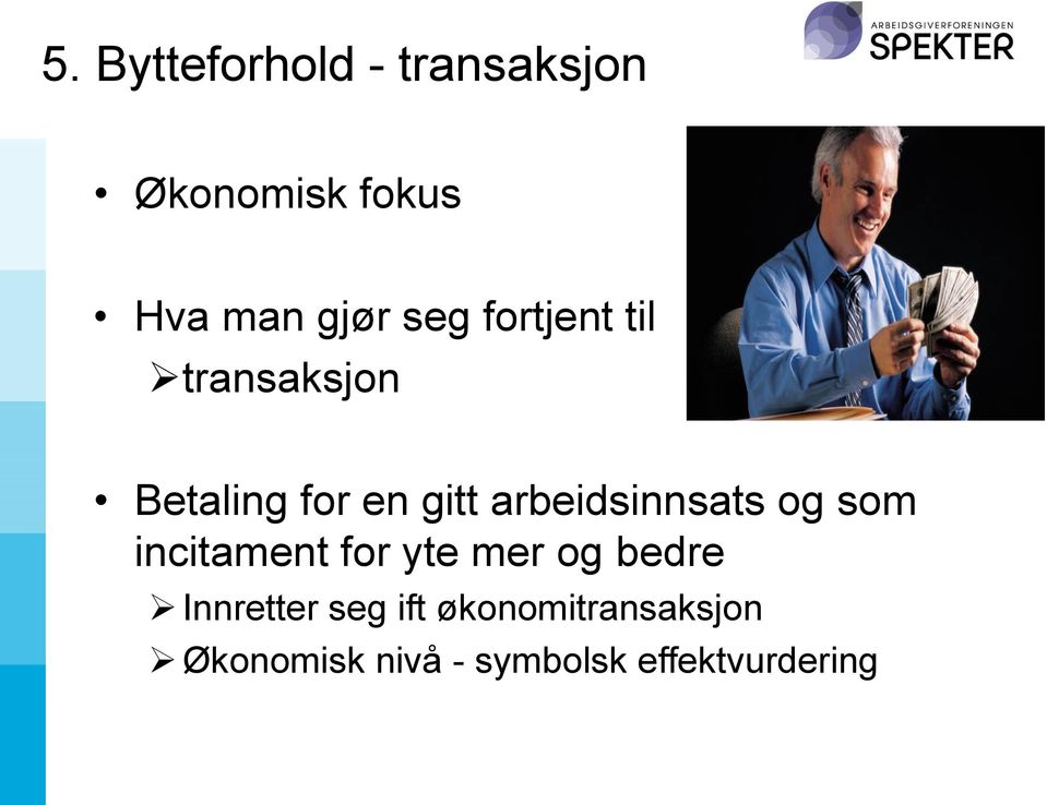 arbeidsinnsats og som incitament for yte mer og bedre