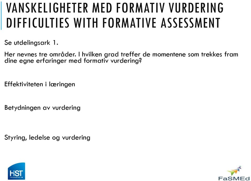 I hvilken grad treffer de momentene som trekkes fram dine egne erfaringer