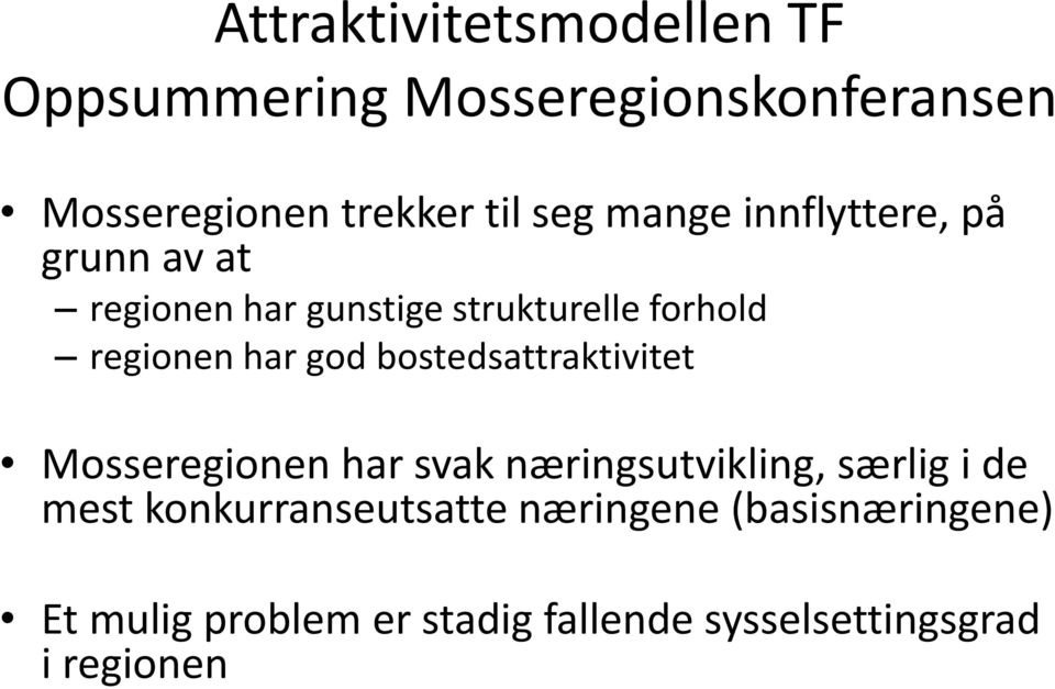 bostedsattraktivitet Mosseregionen har svak næringsutvikling, særlig i de mest