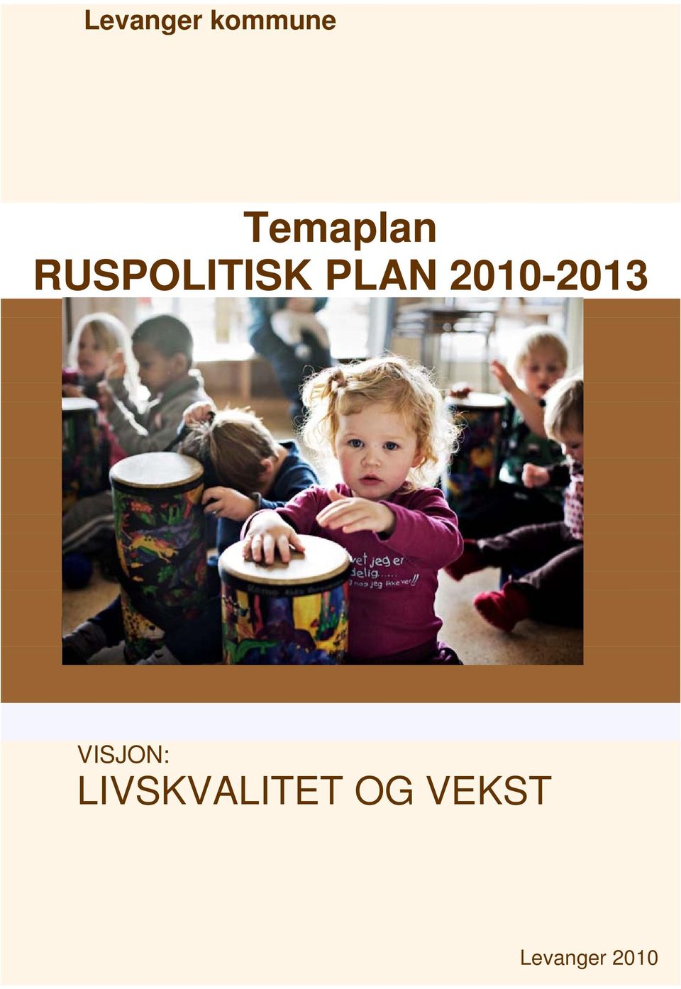 PLAN 2010-2013 VISJON: