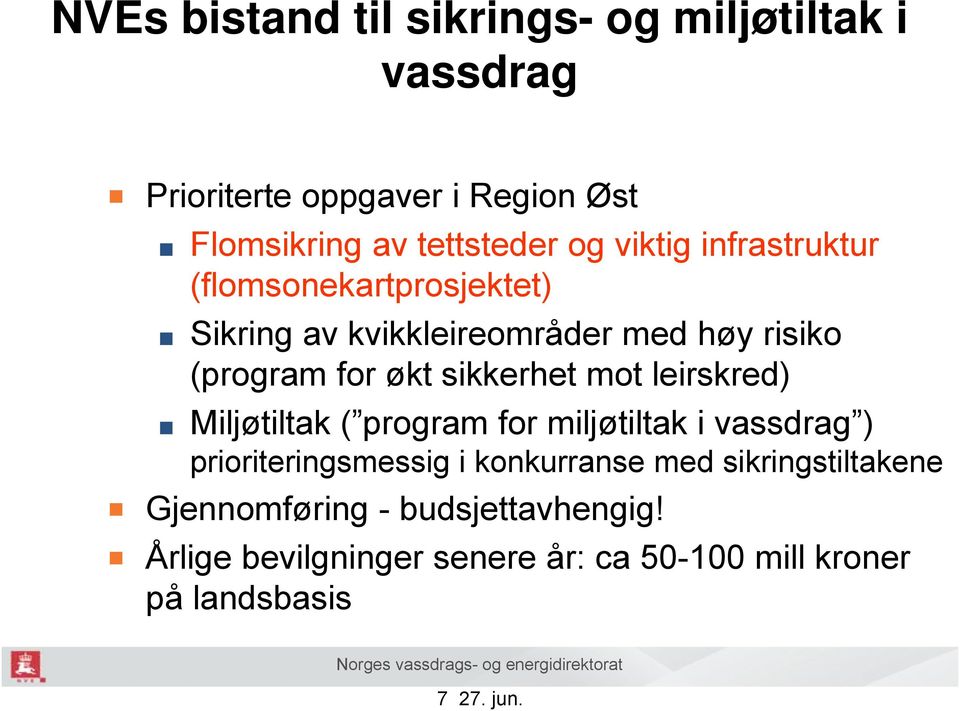 mot leirskred) Miljøtiltak ( program for miljøtiltak i vassdrag ) prioriteringsmessig i konkurranse med