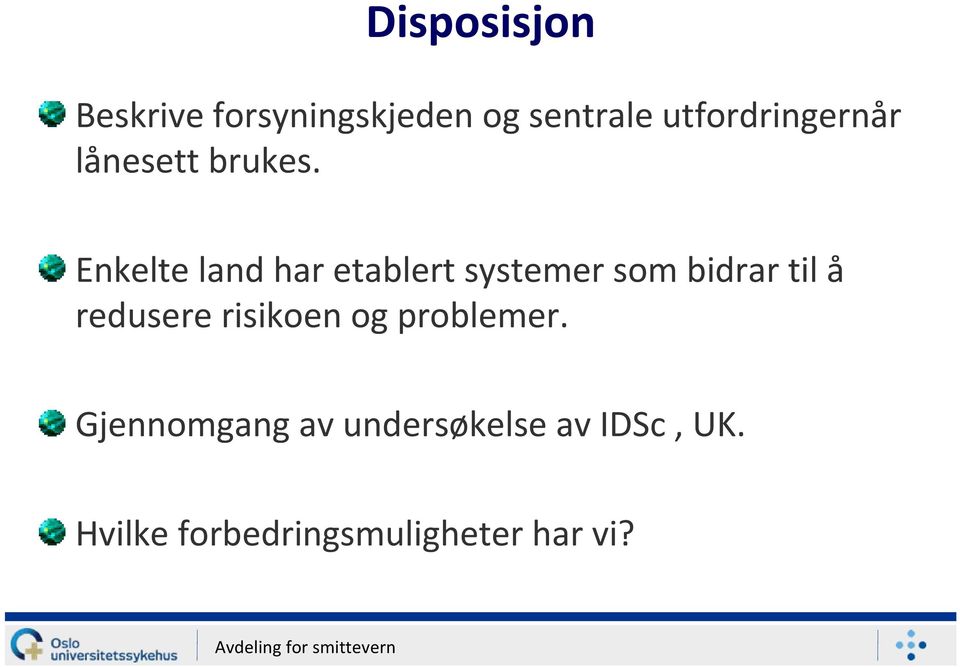 Enkelte land har etablert systemer som bidrar til å redusere