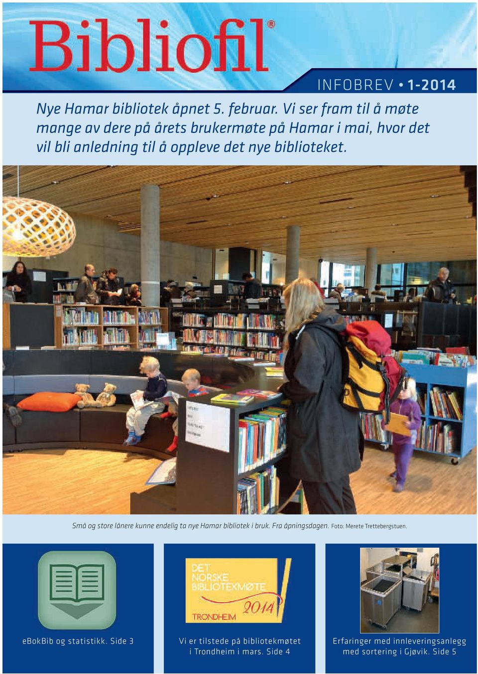 det nye biblioteket. Små og store lånere kunne endelig ta nye Hamar bibliotek i bruk. Fra åpningsdagen.