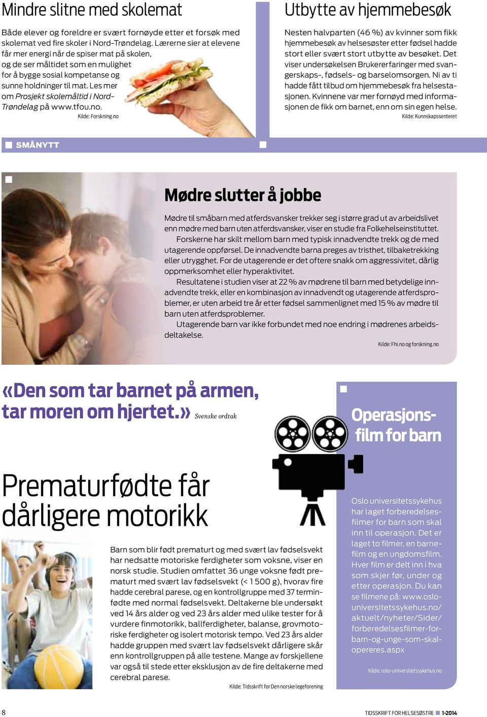 Les mer om Prosjekt skolemåltid i Nord- Trøndelag på www.tfou.no. Kilde: Forskning.