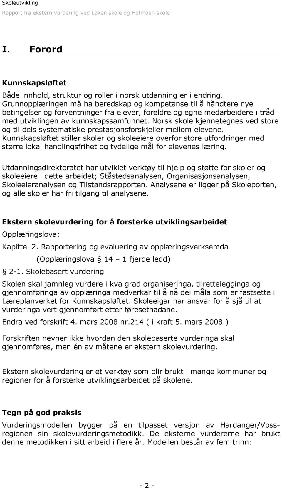 Norsk skole kjennetegnes ved store og til dels systematiske prestasjonsforskjeller mellom elevene.