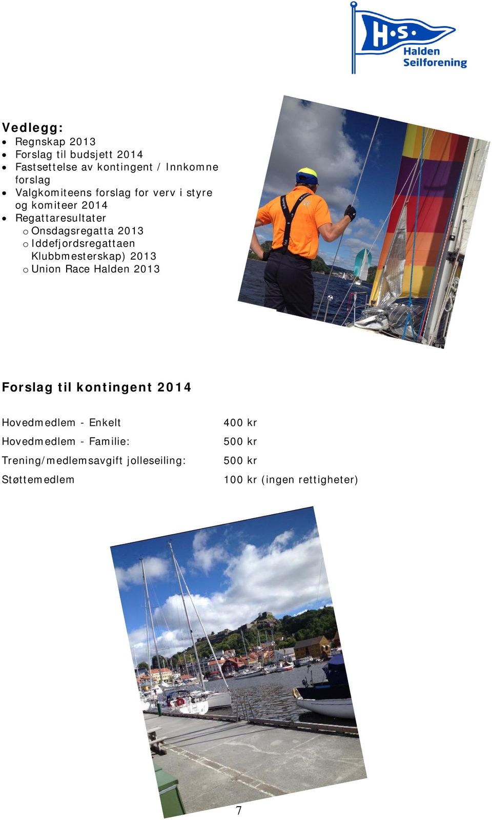 Iddefjordsregattaen Klubbmesterskap) 2013 o Union Race Halden 2013 Forslag til kontingent 2014 Hovedmedlem
