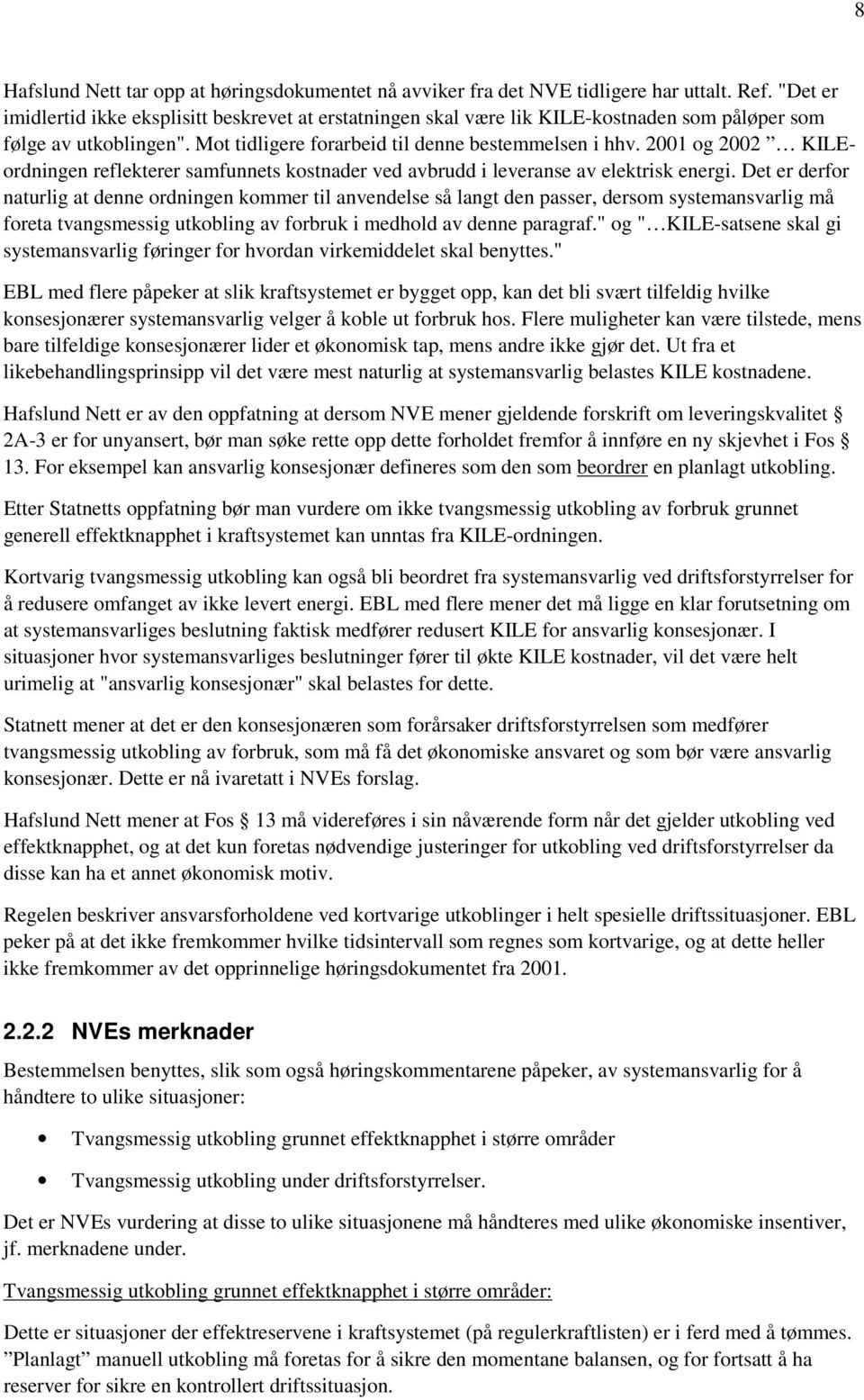 2001 og 2002 KILEordningen reflekterer samfunnets kostnader ved avbrudd i leveranse av elektrisk energi.