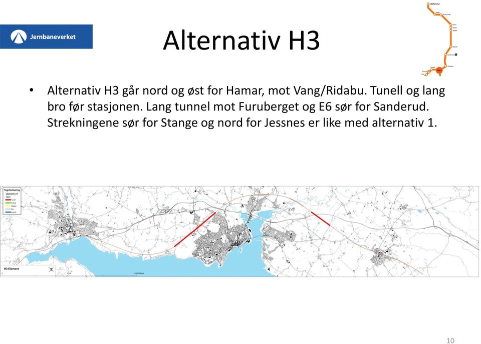 Lang tunnel mot Furuberget og E6 sør for Sanderud.