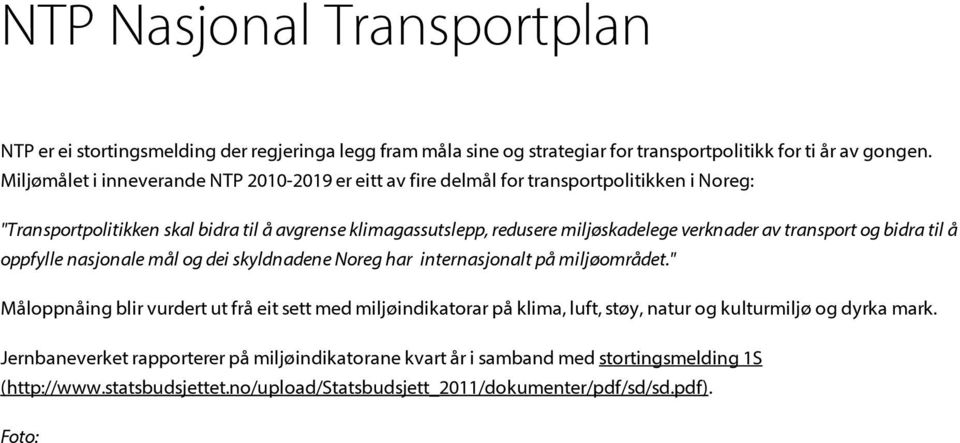 verknader av transport og bidra til å oppfylle nasjonale mål og dei skyldnadene Noreg har internasjonalt på miljøområdet.
