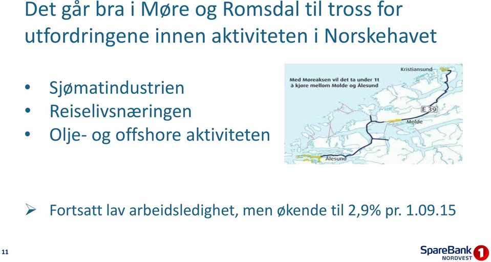 Sjømatindustrien Reiselivsnæringen Olje- og offshore
