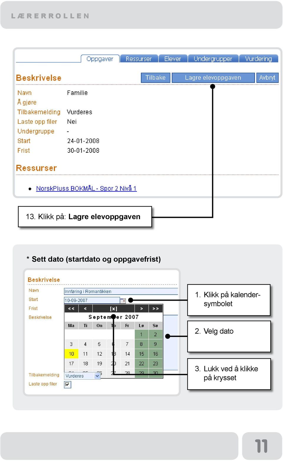 1. Klikk på kalendersymbolet 2.