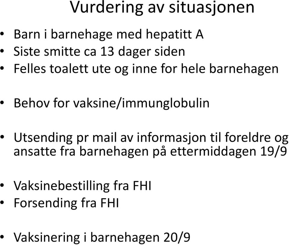 vaksine/immunglobulin Utsending pr mail av informasjon til foreldre og ansatte fra