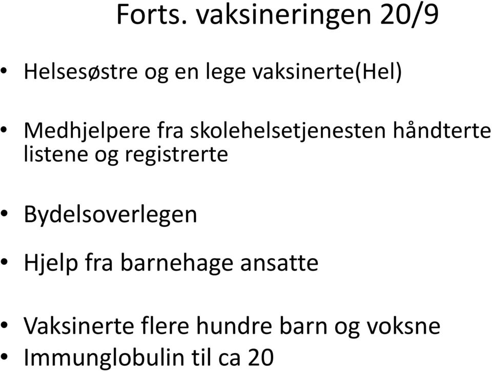 Medhjelpere fra skolehelsetjenesten håndterte listene og