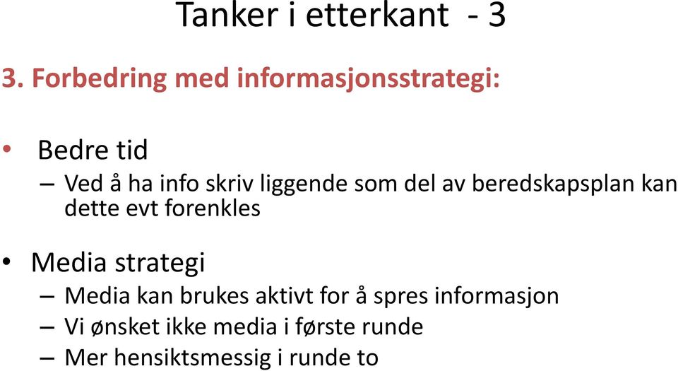 liggende som del av beredskapsplan kan dette evt forenkles Media