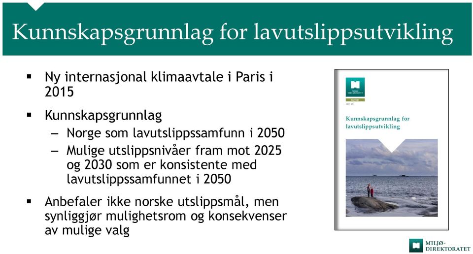 fram mot 2025 og 2030 som er konsistente med lavutslippssamfunnet i 2050 Anbefaler