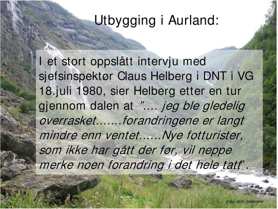 .. jeg ble gledelig overrasket...forandringene er langt mindre enn ventet.