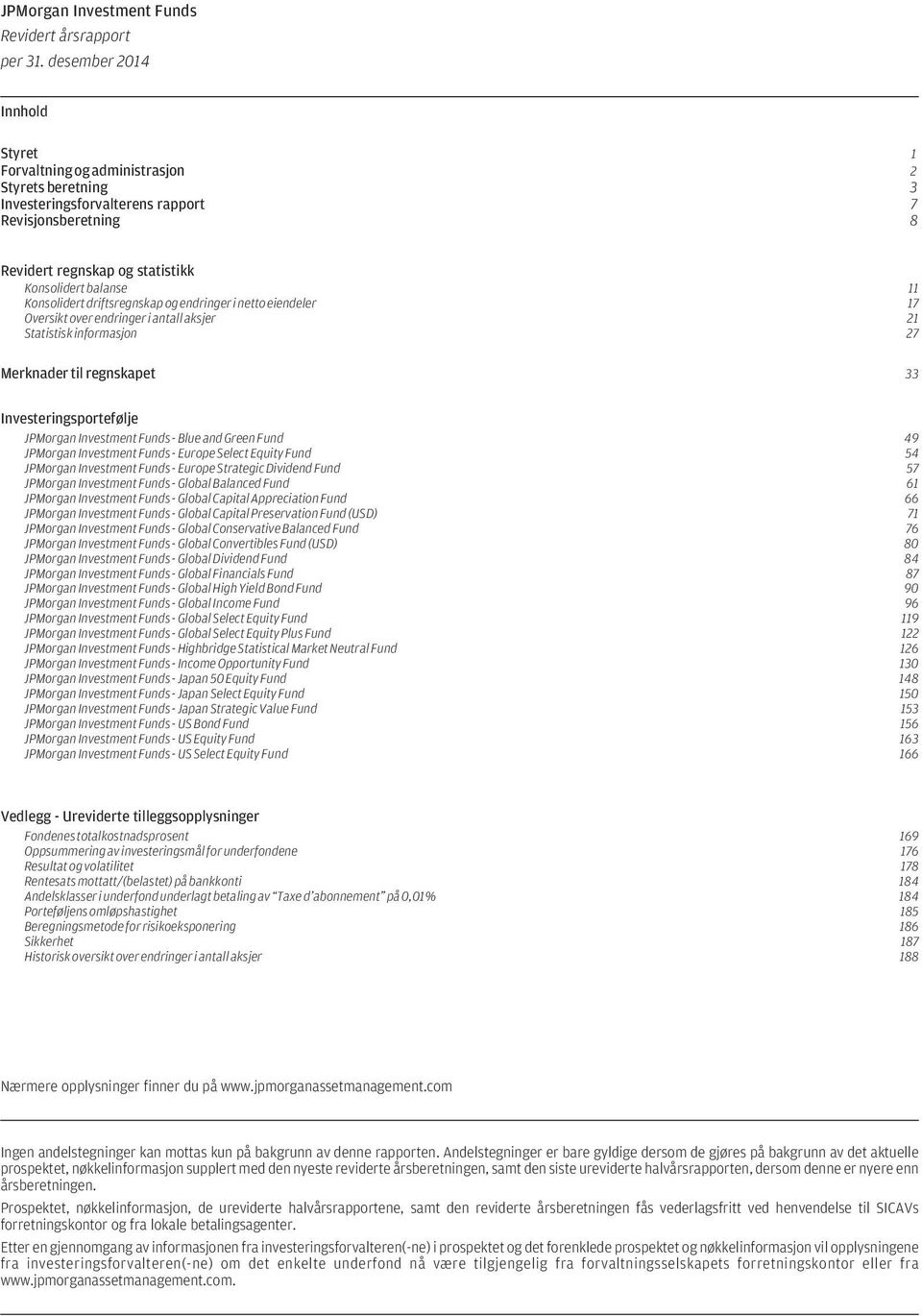 JPMorgan Investment Funds - Blue and Green Fund 49 JPMorgan Investment Funds - Europe Select Equity Fund 54 JPMorgan Investment Funds - Europe Strategic Dividend Fund 57 JPMorgan Investment Funds -