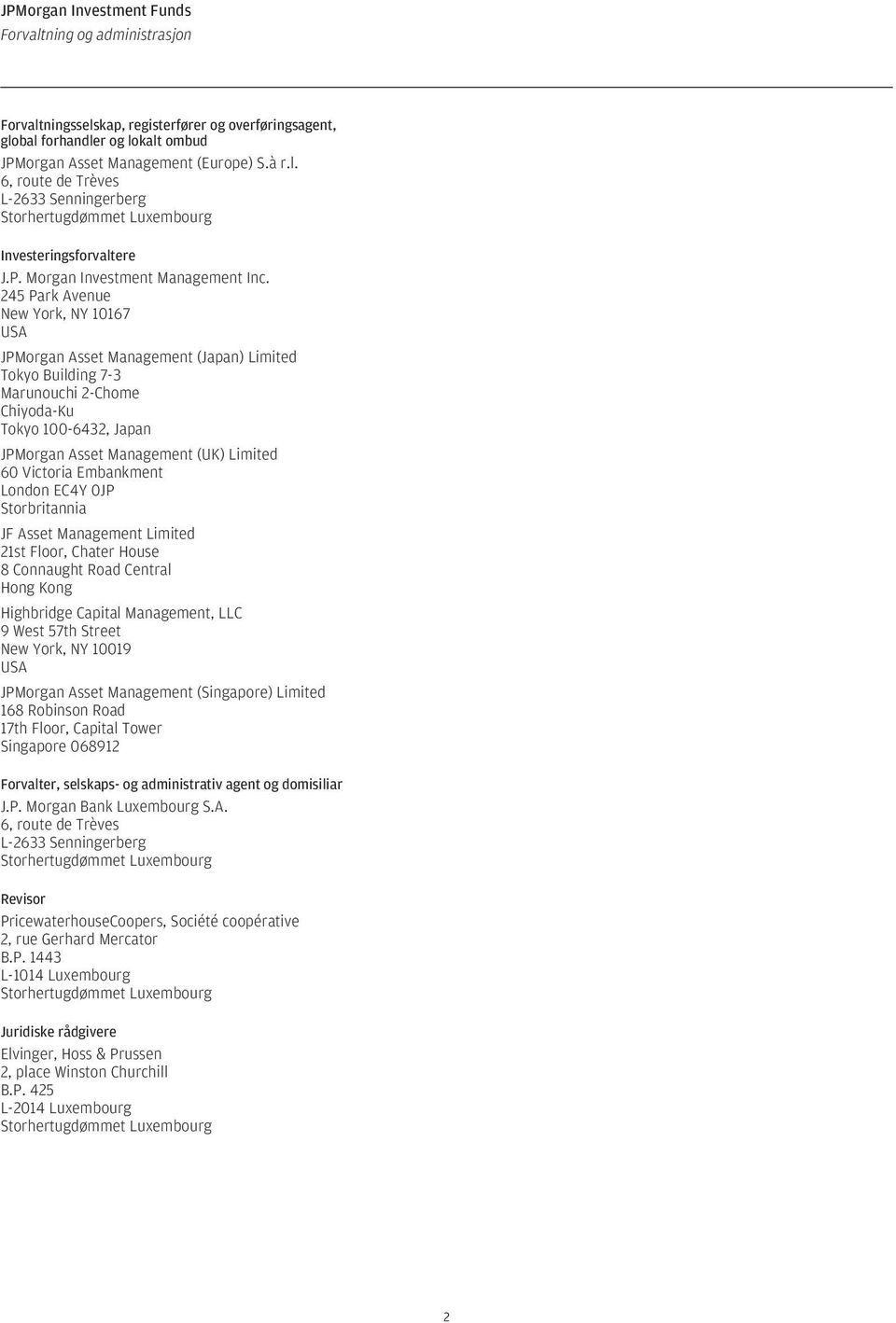 245 Park Avenue New York, NY 10167 USA JPMorgan Asset Management (Japan) Limited Tokyo Building 7-3 Marunouchi 2-Chome Chiyoda-Ku Tokyo 100-6432, Japan JPMorgan Asset Management (UK) Limited 60