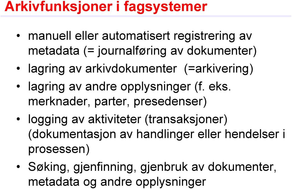 merknader, parter, presedenser) logging av aktiviteter (transaksjoner) (dokumentasjon av handlinger