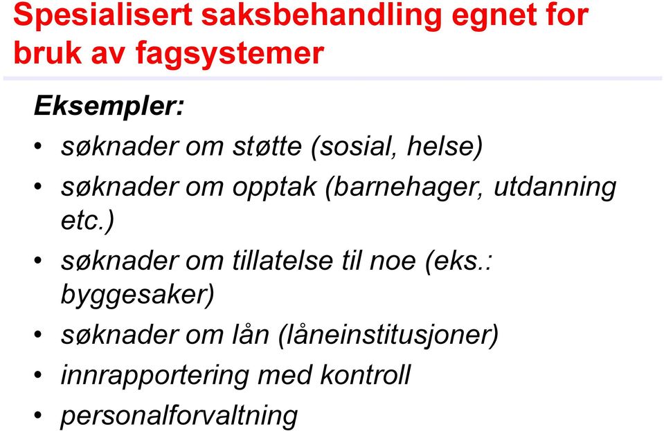 utdanning etc.) søknader om tillatelse til noe (eks.