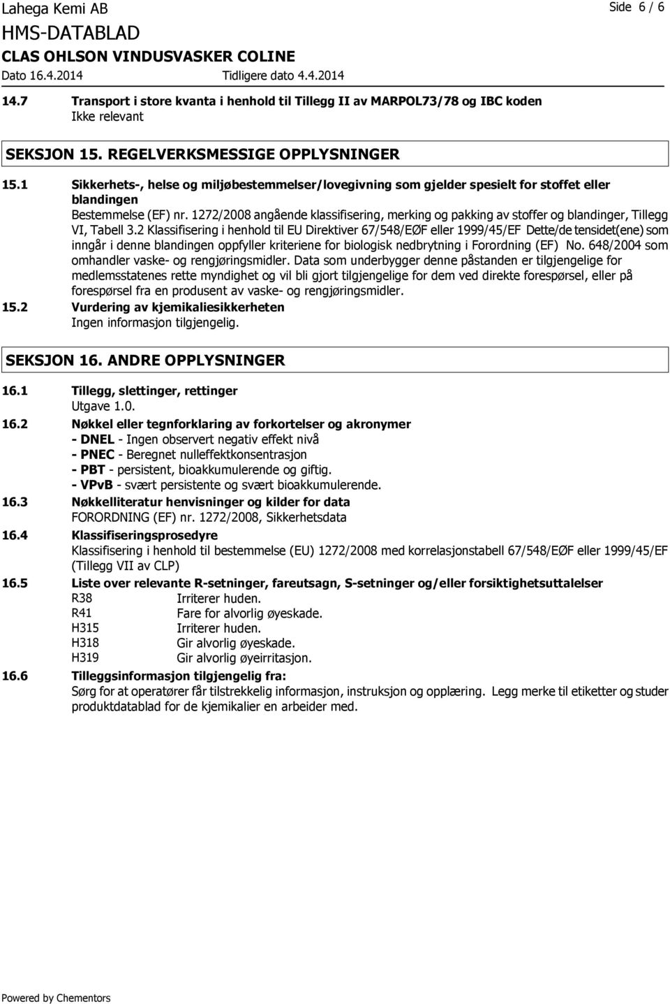 1272/2008 angående klassifisering, merking og pakking av stoffer og blandinger, Tillegg VI, Tabell 3.