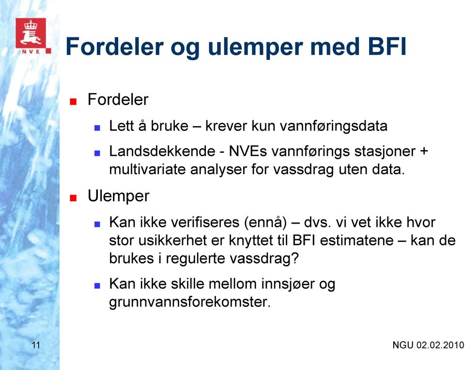 Ulemper Kan ikke verifiseres (ennå) dvs.