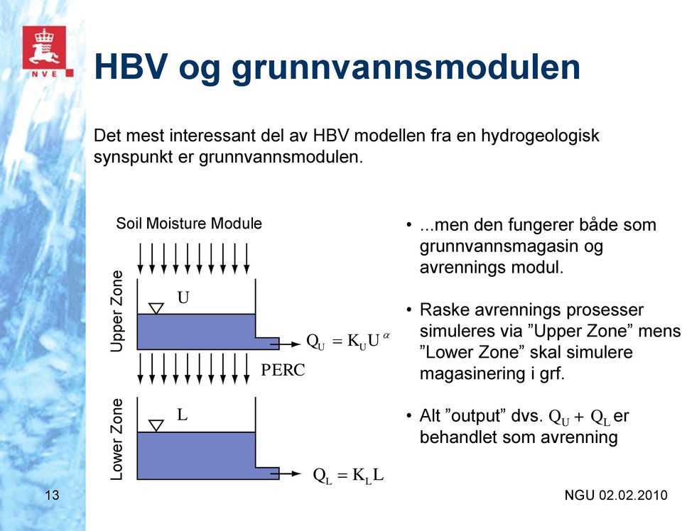 ..men den fungerer både som grunnvannsmagasin og avrennings modul.