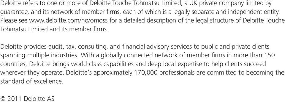 Deloitte provides audit, tax, consulting, and financial advisory services to public and private clients spanning multiple industries.