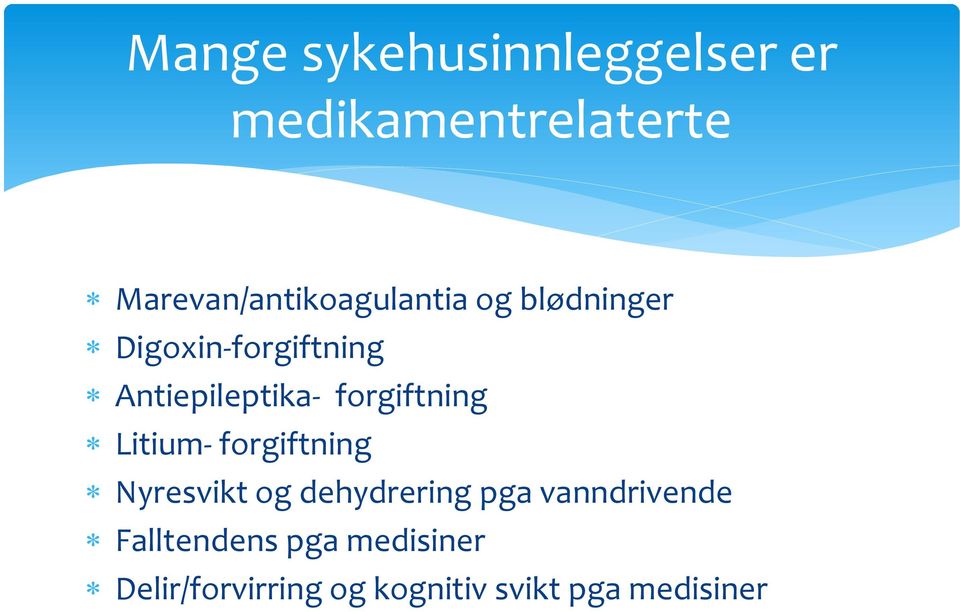 Antiepileptika- forgiftning Litium- forgiftning Nyresvikt og