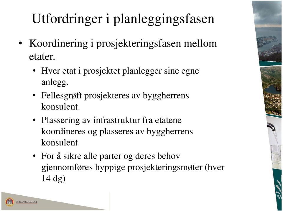 Fellesgrøft prosjekteres av byggherrens konsulent.