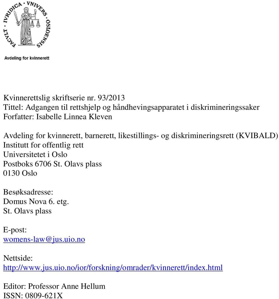 for kvinnerett, barnerett, likestillings- og diskrimineringsrett (KVIBALD) Institutt for offentlig rett Universitetet i Oslo