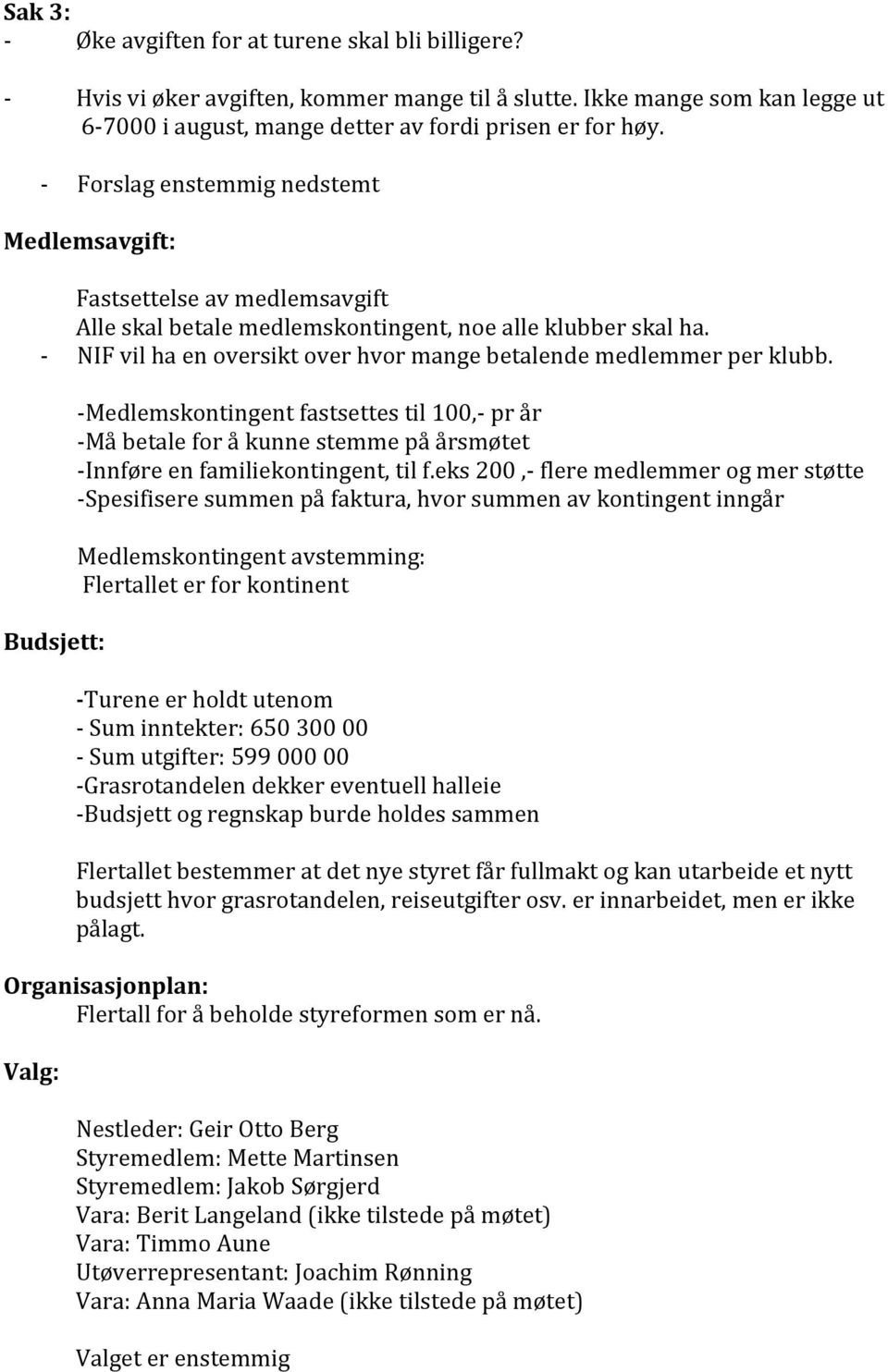 NIF vil ha en oversikt over hvor mange betalende medlemmer per klubb.