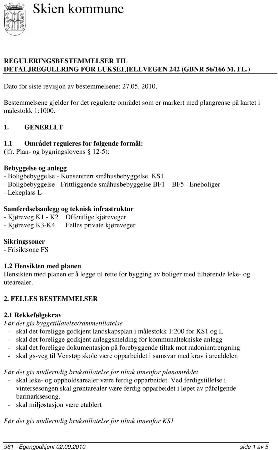 Plan- og bygningslovens 12-5): Bebyggelse og anlegg - Boligbebyggelse - Konsentrert småhusbebyggelse KS1.