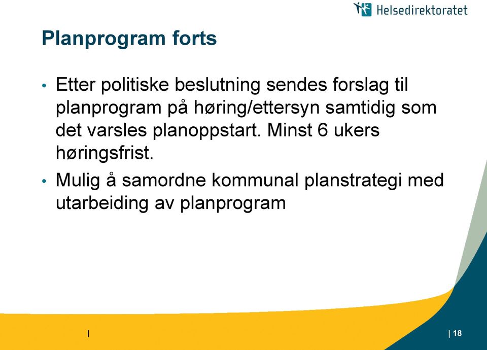 det varsles planoppstart. Minst 6 ukers høringsfrist.