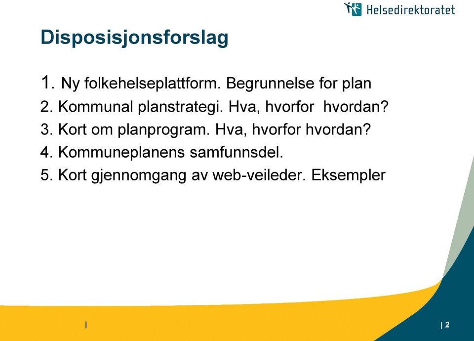 Hva, hvorfor hvordan? 3. Kort om planprogram.